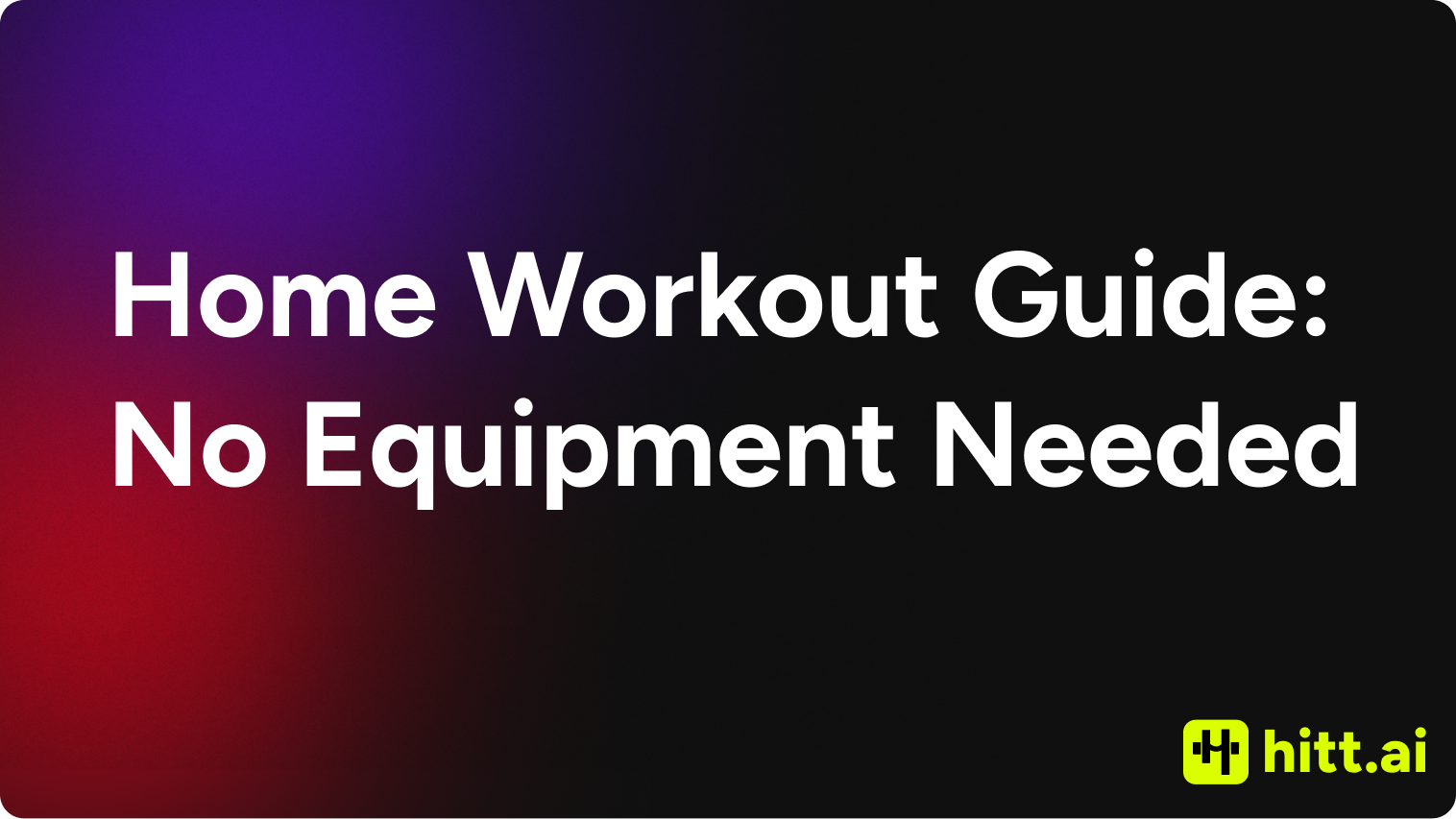 Home Workout Guide: No Equipment Needed