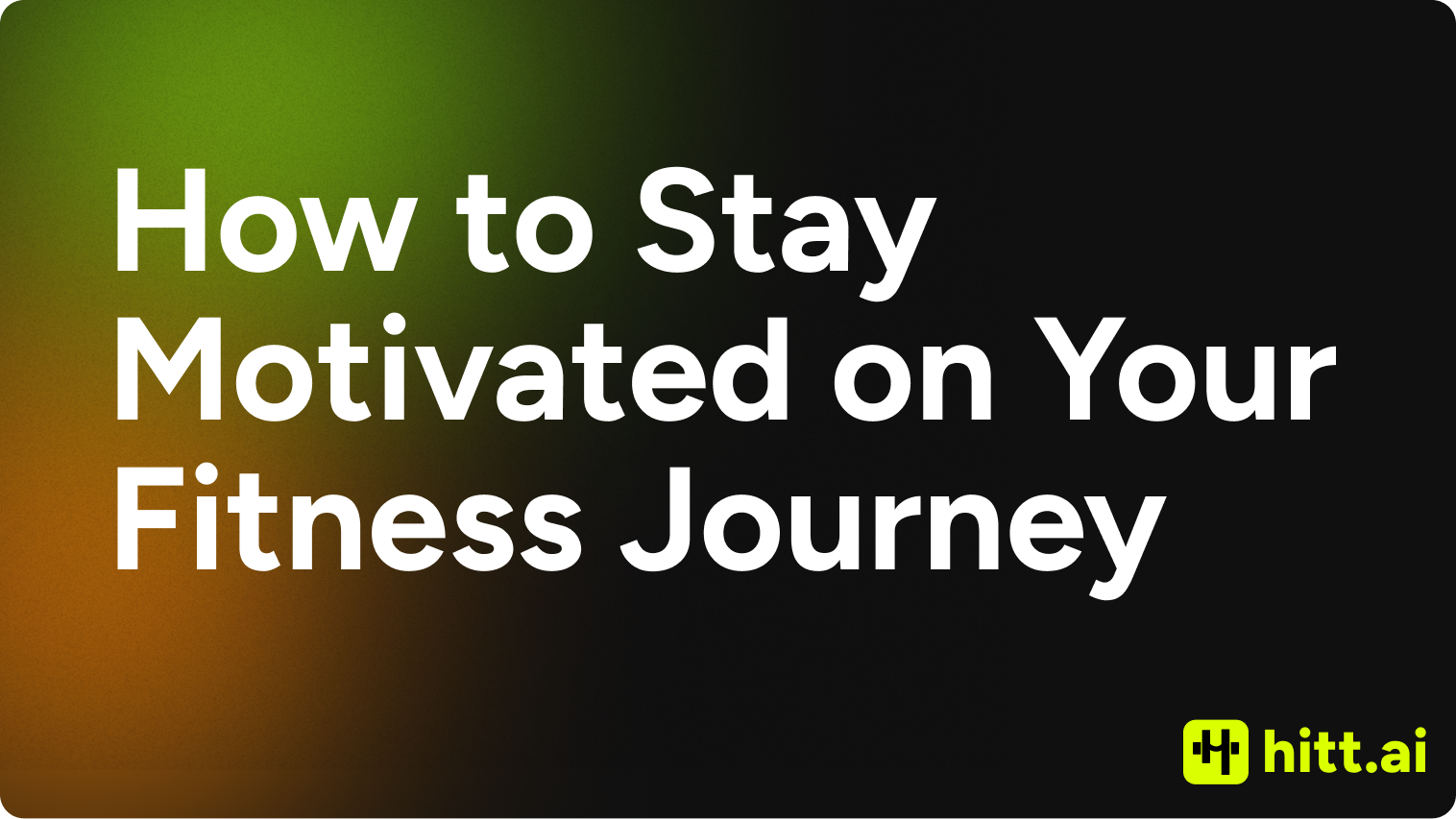 How to Stay Motivated on Your Fitness Journey