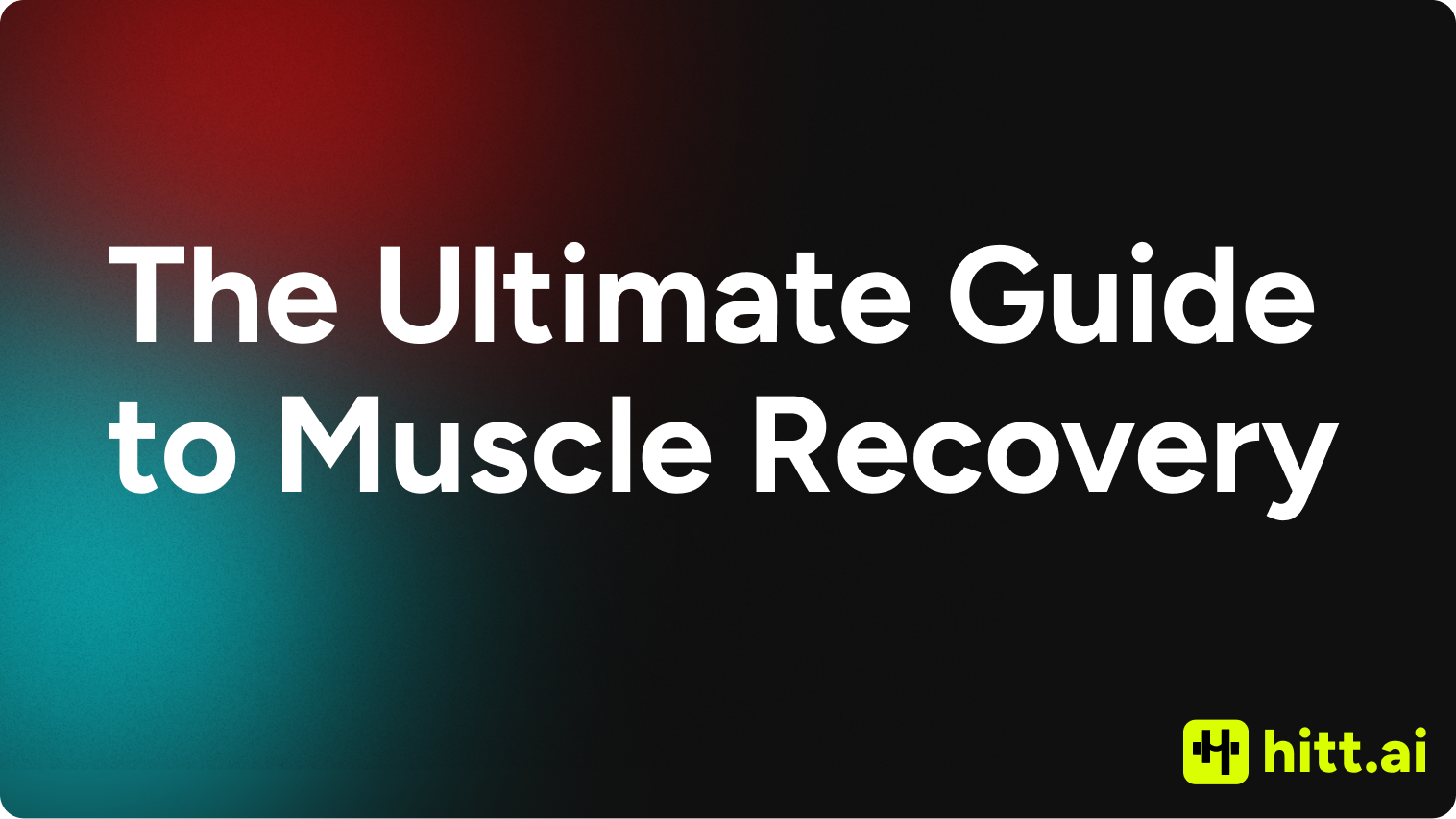 The Ultimate Guide to Muscle Recovery